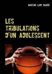 Les tribulations d&apos;un adolescent