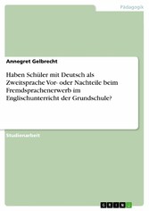 Haben Schüler mit Deutsch als Zweitsprache Vor- oder Nachteile beim Fremdsprachenerwerb im Englischunterricht der Grundschule?