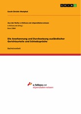 Die Anerkennung und Durchsetzung ausländischer Gerichtsurteile und Schiedssprüche