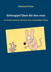 Schnuppel lässt die Sau raus