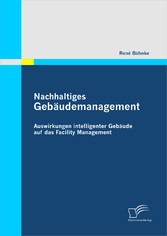 Nachhaltiges Gebäudemanagement: Auswirkungen intelligenter Gebäude auf das Facility Management