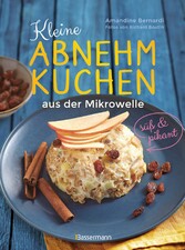 Kleine Abnehmkuchen - süß & pikant - die besten Rezepte für kalorienarme Schüsselkuchen aus der Mikrowelle