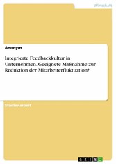 Integrierte Feedbackkultur in Unternehmen. Geeignete Maßnahme zur Reduktion der Mitarbeiterfluktuation?