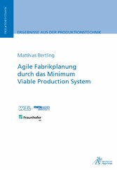 Agile Fabrikplanung durch das Minimum Viable Production System