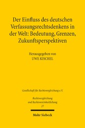 Der Einfluss des deutschen Verfassungsrechtsdenkens in der Welt: Bedeutung, Grenzen, Zukunftsperspektiven