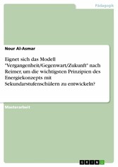 Eignet sich das Modell 'Vergangenheit/Gegenwart/Zukunft' nach Reimer, um die wichtigsten Prinzipien des Energiekonzepts mit Sekundarstufenschülern zu entwickeln?