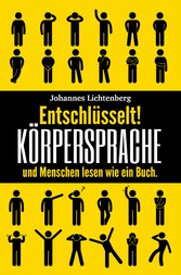 Entschlüsselt! Körpersprache & Menschen lesen wie ein Buch