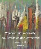 Vampire und Werwölfe, die Ermittler der Unterwelt!