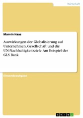 Auswirkungen der Globalisierung auf Unternehmen, Gesellschaft und die UN-Nachhaltigkeitsziele. Am Beispiel der GLS Bank