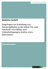 Fragebogen zur Ermittlung von Stressempfinden in der Arbeit, Vor- und Nachteile von Offline- und Onlinebefragungen, Analyse eines Datensatzes