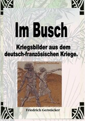 Im Busch / Kriegsbilder aus dem dt.-franz. Krieg