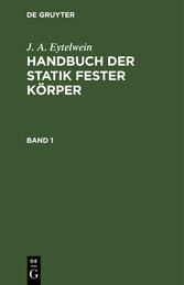 J. A. Eytelwein: Handbuch der Statik fester Körper. Band 1