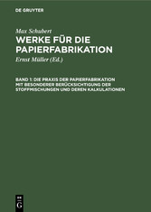 Die Praxis der Papierfabrikation mit besonderer Berücksichtigung der Stoffmischungen und deren Kalkulationen