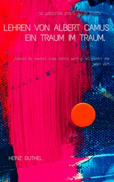 Lehren von Albert Camus. Ein Traum im Traum.