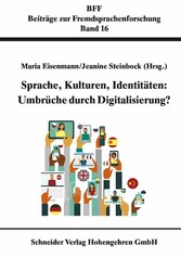 Sprache, Kulturen, Identitäten: Umbrüche durch Digitalisierung