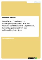 Biografischer Fragebogen zur Berufseignungsdiagnostik, Vor- und Nachteile der funktionalen Organisation, Auswahlgespräche mithilfe des Multimodalen Interviews