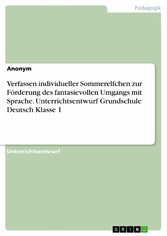 Verfassen individueller Sommerelfchen zur Förderung des fantasievollen Umgangs mit Sprache. Unterrichtsentwurf Grundschule Deutsch Klasse 1