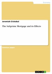 The Subprime Mortgage and its Effects