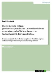 Probleme und Folgen geschlechtsspezifischer Unterschiede beim naturwissenschaftlichen Lernen im Sachunterricht der Grundschule