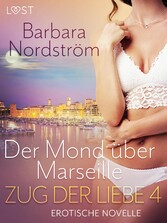 Zug der Liebe 4: Der Mond über Marseille