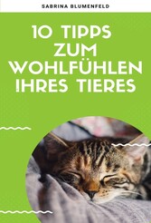 10 Tipps zum Wohlfühlen Ihres Tieres