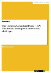 The Common Agricultural Policy (CAP). The historic development and current challenges