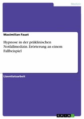 Hypnose in der präklinischen Notfallmedizin. Erörterung an einem Fallbeispiel