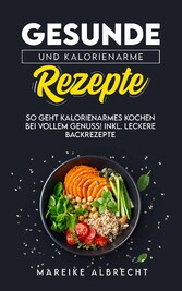 Gesunde und kalorienarme Rezepte