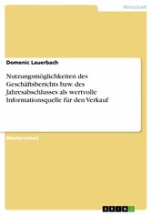 Nutzungsmöglichkeiten des Geschäftsberichts bzw. des Jahresabschlusses als wertvolle Informationsquelle für den Verkauf