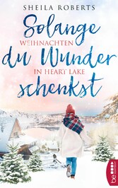 Solange du Wunder schenkst - Weihnachten in Heart Lake