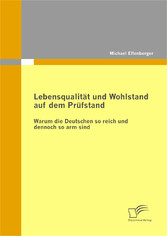 Lebensqualität und Wohlstand auf dem Prüfstand: Warum die Deutschen so reich und dennoch so arm sind