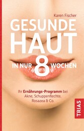 Gesunde Haut in nur 8 Wochen