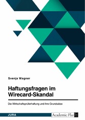 Haftungsfragen im Wirecard-Skandal. Die Wirtschaftsprüferhaftung und ihre Grundsätze