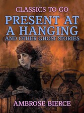 Present at a Hanging and Other Ghost Stories