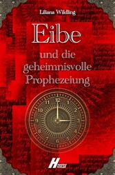 Eibe und die geheimnisvolle Prophezeiung