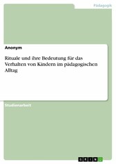 Rituale und ihre Bedeutung für das Verhalten von Kindern im pädagogischen Alltag