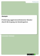 Förderung aggressionsbelasteter Kinder durch Bewegung im Kindergarten