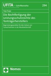 Die Rechtfertigung der Leistungsschutzrechte des Tonträgerherstellers