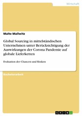 Global Sourcing in mittelständischen Unternehmen unter Berücksichtigung der Auswirkungen der Corona Pandemie auf globale Lieferketten