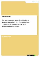 Die Auswirkungen der langjährigen Niedrigzinspolitik der Europäischen Zentralbank auf den deutschen Wohnimmobilienmarkt