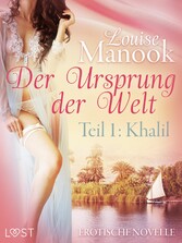 Der Ursprung der Welt, Teil 1: Khalil