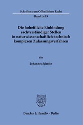 Die hoheitliche Einbindung sachverständiger Stellen in naturwissenschaftlich-technisch komplexen Zulassungsverfahren.