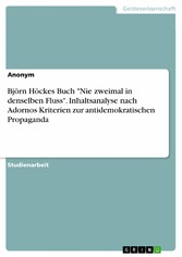 Björn Höckes Buch 'Nie zweimal in denselben Fluss'. Inhaltsanalyse nach Adornos Kriterien zur antidemokratischen Propaganda