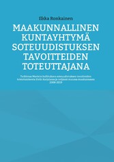 Maakunnallinen kuntayhtymä soteuudistuksen tavoitteiden toteuttajana