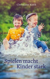 Spielen macht Kinder stark