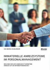 Immaterielle Anreizsysteme im Personalmanagement. Welchen Einfluss haben nicht-monetäre Anreize auf die Mitarbeiterbindung?