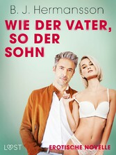 Wie der Vater, so der Sohn - Erotische Novelle