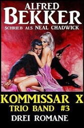 Kommissar X Trio Band 3 - Drei Romane