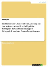 Probleme und Chancen beim Ausstieg aus der unkonventionellen Geldpolitik. Strategien zur Normalisierung der Geldpolitik und der Zentralbankbilanzen