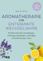 Aromatherapie für entspannte Wechseljahre